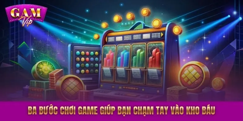 Ba bước chơi game giúp bạn chạm tay vào kho báu
