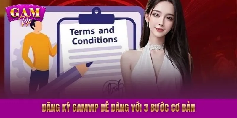 Đăng ký GAMVIP dễ dàng với 3 bước cơ bản