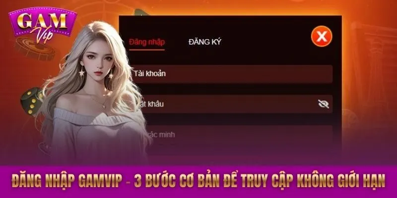 Đăng Nhập GAMVIP - 3 Bước Cơ Bản Để Truy Cập Không Giới Hạn