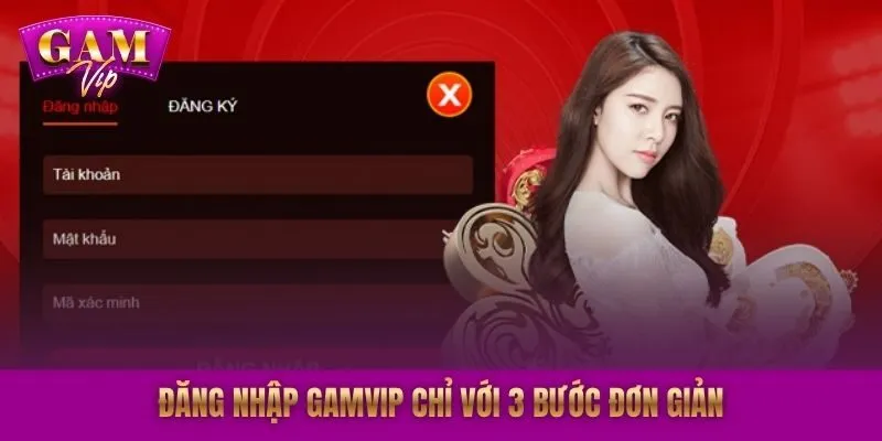 Đăng nhập GAMVIP chỉ với 3 bước đơn giản