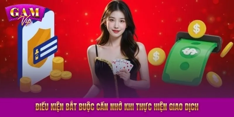 Điều kiện bắt buộc cần nhớ khi thực hiện giao dịch