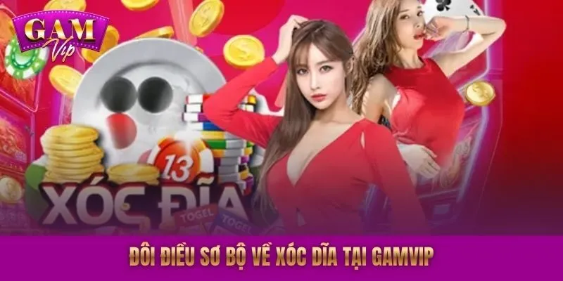 Đôi điều sơ bộ về xóc dĩa tại GAMVIP