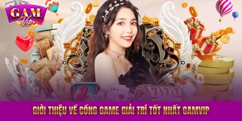 Giới thiệu về cổng game giải trí tốt nhất GAMVIP