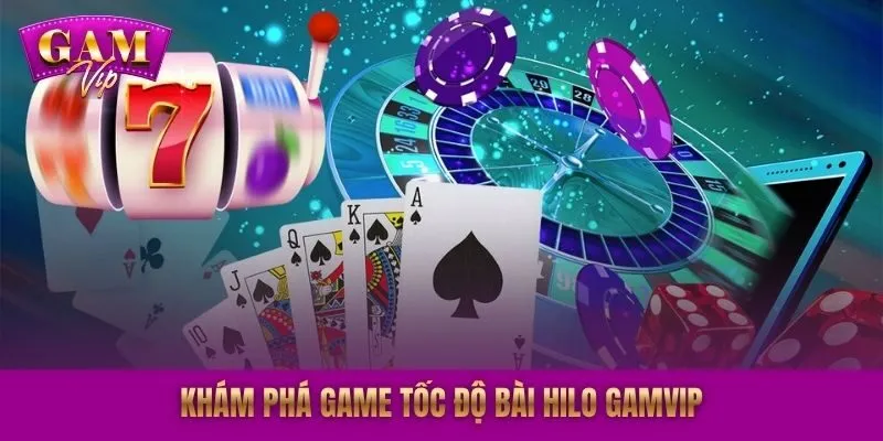 Khám phá game tốc độ Bài HiLo GAMVIP