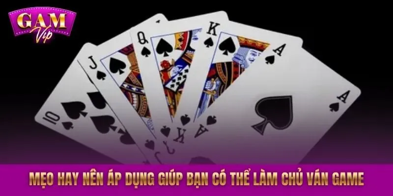Mẹo hay nên áp dụng giúp bạn có thể làm chủ ván game