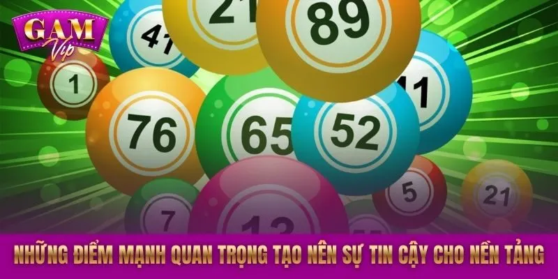 Những điểm mạnh quan trọng tạo nên sự tin cậy cho nền tảng