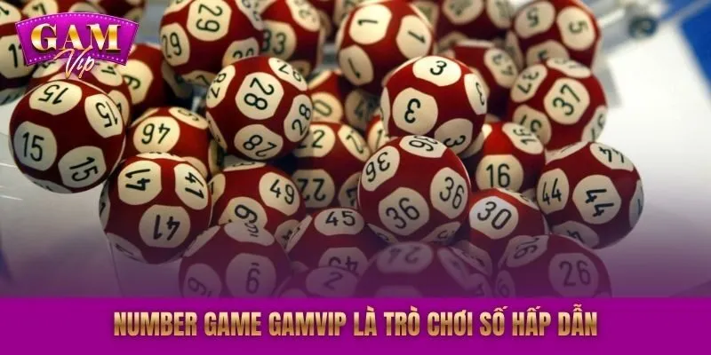 Number Game GAMVIP là trò chơi số hấp dẫn