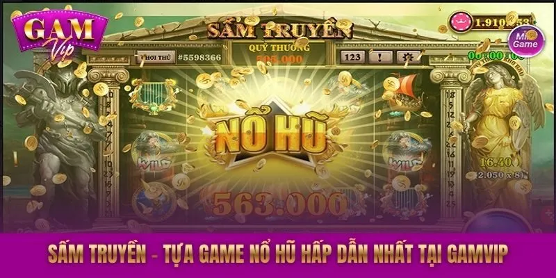 Sấm Truyền - tựa game nổ hũ hấp dẫn nhất tại GAMVIP