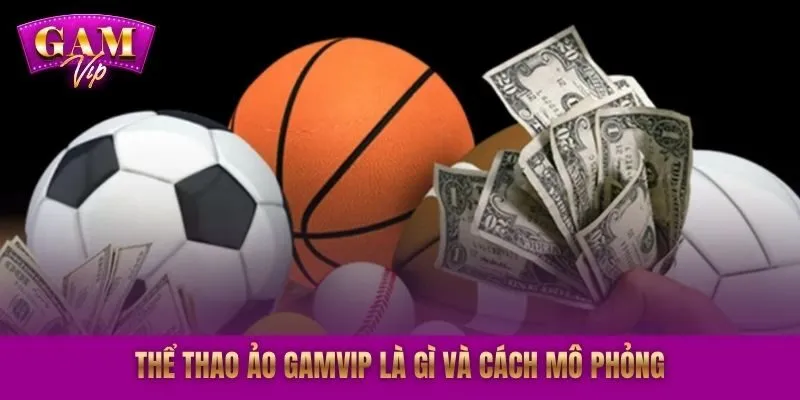 Thể thao ảo GAMVIP là gì và cách mô phỏng