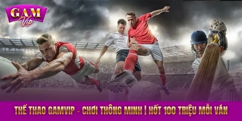 Thể Thao GAMVIP – Chơi Thông Minh | Hốt 100 Triệu Mỗi Ván