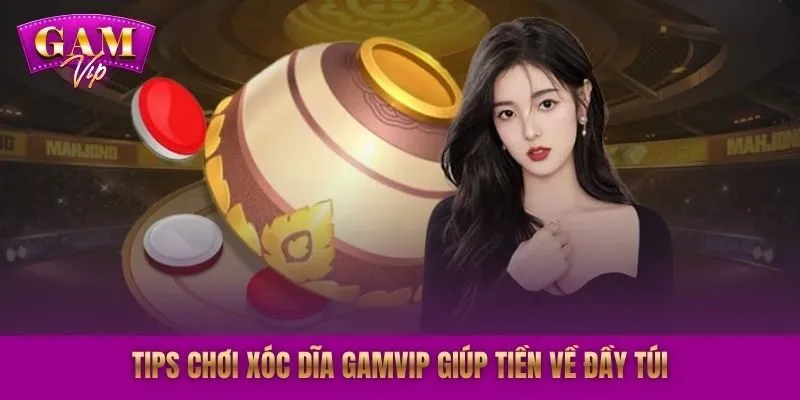 Tips chơi xóc dĩa GAMVIP giúp tiền về đầy túi