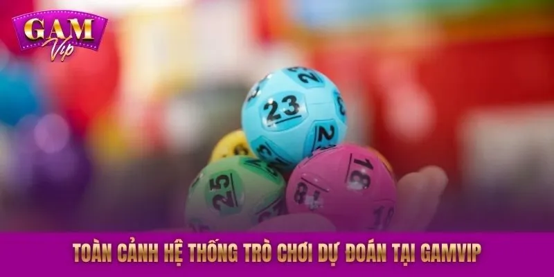 Toàn cảnh hệ thống trò chơi dự đoán tại GAMVIP