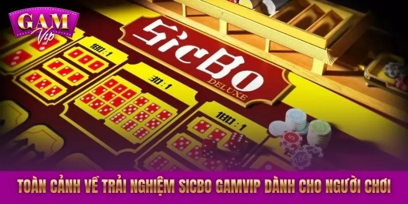 Toàn cảnh về trải nghiệm Sicbo GAMVIP dành cho người chơi
