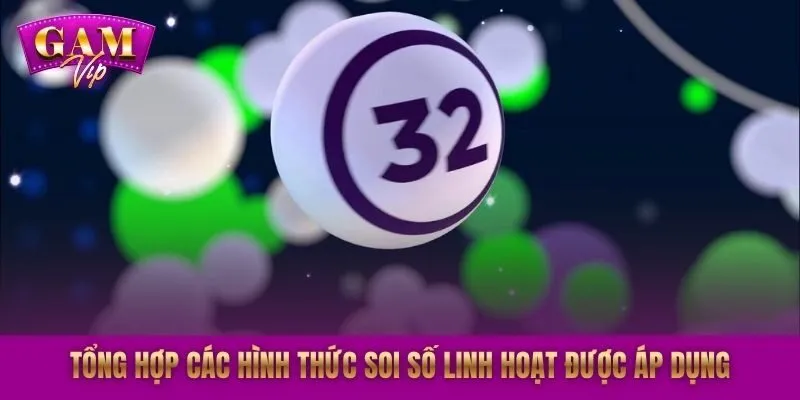 Tổng hợp các hình thức soi số linh hoạt được áp dụng