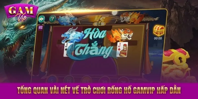 Tổng quan vài nét về trò chơi Rồng Hổ GAMVIP hấp dẫn