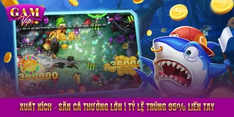 Xuất Kích – Săn Cá Thưởng Lớn | Tỷ Lệ Trúng 95% Liền Tay